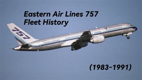 Fleet History Eastern Air Lines Boeing 757 1983 1991 Youtube