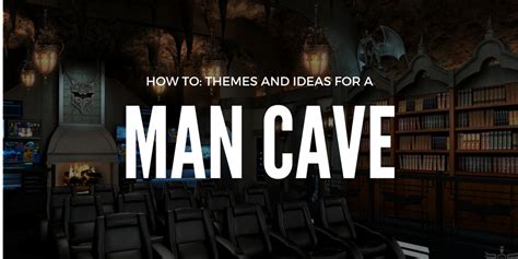 Man Cave Themes And Ideas How To Create An In House Getaway