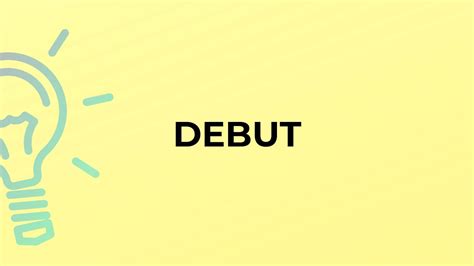 What Is The Meaning Of The Word Debut Youtube