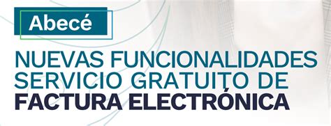 Nuevas Funcionalidades Servicio Gratuito De Factura Electrónica