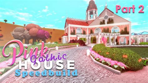 Bloxburg Pink Gothic House Speedbuild Part 2 Youtube