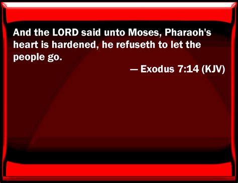 exodus 7 14 and the lord said to moses pharaoh s heart is hardened he refuses to let the
