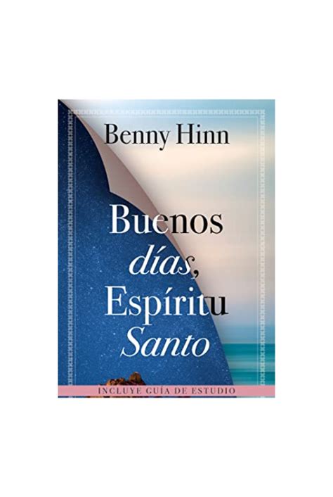 Buenos Dias Espiritu Santo Benny Hinn Casa De La Biblia Del Este