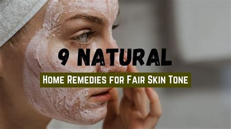 9 Natural Home Remedies For Fair Skin Tone The Free Closet