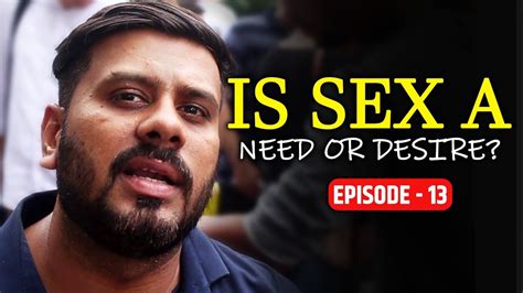 In Conversation With Men About Masculinity Ep 13 Is Sex Mens Need Or Luxury Youtube