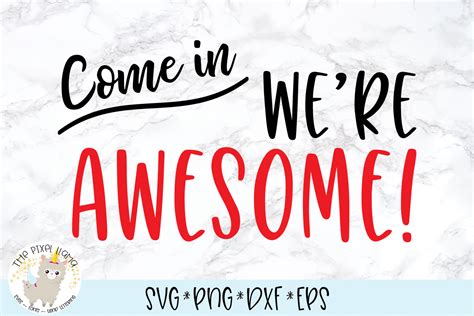 Come In Were Awesome Doormat Svg Cut File