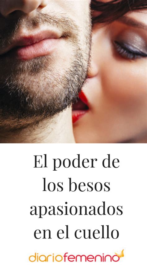 El Poder De Los Besos Apasionados En El Cuello Relaciones De Pareja Felices Beso Apasionado Y