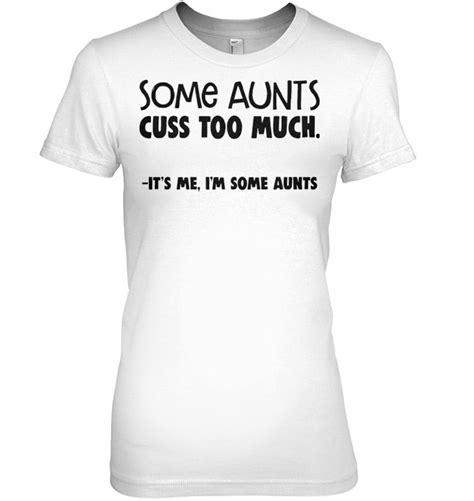 some aunts cuss too much it s me i m some aunts white version t shirts hoodies svg and png