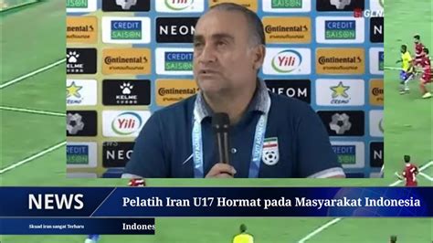 Pelatih Iran Membungkuk Hormat Untuk Masyarakat Indonesia Youtube
