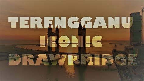 Jambatan angkat kuala terengganu atau terengganu drawbridge adalah mercu tanda terbaharu negeri terengganu. Terengganu Iconic Drawbridge - Jambatan Angkat Kuala ...