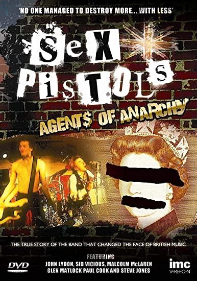 Sex Pistols Agents Of Anarchy The True Story Of The Band That