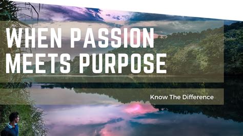 When Passion Meets Purpose What Is Your Purpose What Are Your