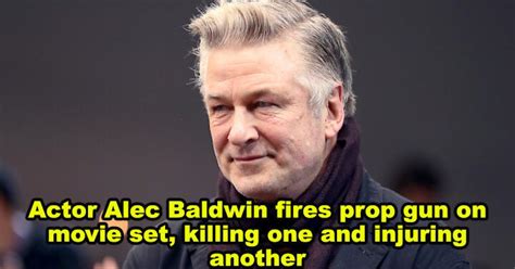 Actor Alec Baldwin Fires Prop Gun On Movie Set Killing One And