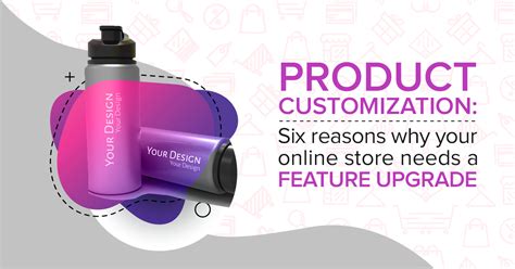 Product Customization Six Reasons Why Your Online Store Needs A
