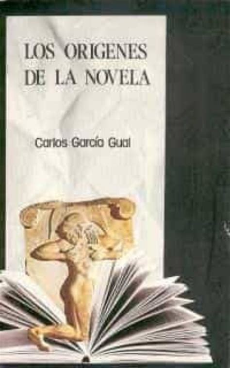 LOS ORIGENES DE LA NOVELA 3ª ED CARLOS GARCIA GUAL Casa del Libro