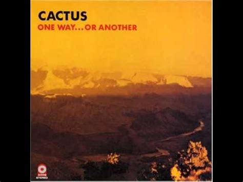 Kicking off with one from the latter column, it's the unexpected slow and. Cactus - One Way Or Another - YouTube