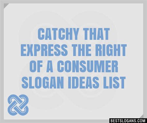 30 Catchy That Express The Right Of A Consumer Slogans List Taglines