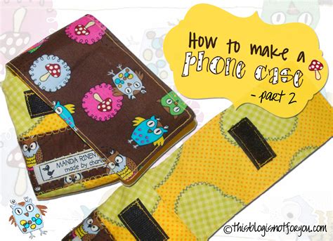 Iphone 5c, iphone 5/5s/se, iphone 6/6s, iphone 6/6s plus How to make a mobile phone case {the sewing} - This Blog ...