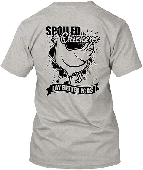 Spoiled Chickens Lay Better Eggs Unisex T Shirt Tee Shirt