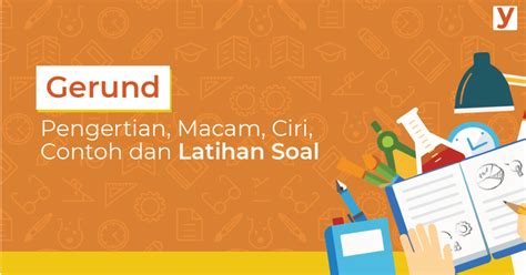 Learning how to use gerunds and infinitives is one of the most challenging aspects of learning english. Pengertian, Macam, Ciri, Contoh Kalimat, dan Latihan Soal ...