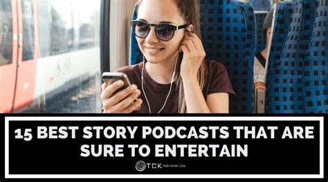15 Best Story Podcasts That Are Sure To Entertain Tck Publishing