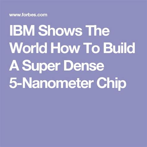Ibm Shows The World How To Build A Super Dense 5 Nanometer Chip Ibm