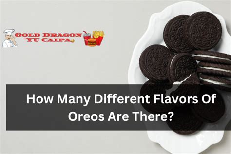 How Many Different Flavors Of Oreos Are There Gold Dragon Yucaipa