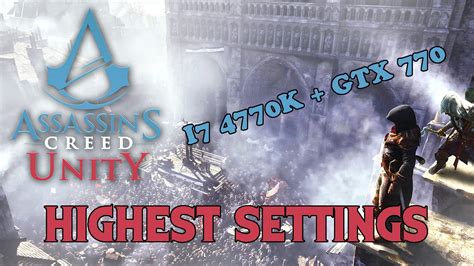 Assassins Creed Unity Benchmark HIGHEST SETTINGS I7 4770k GTX770