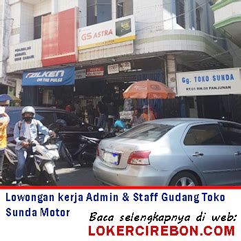 Loker cirebon jeh media informasi lowongan kerja sewilayah tiga cirebon. Lowongan kerja Admin & Staff Gudang Toko Sunda Motor