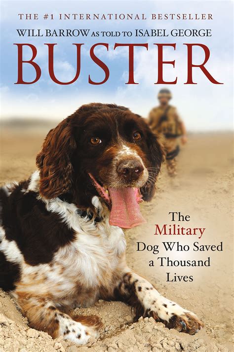 This is yet another book on dogs and how they are utilized by the military in war situations. "Buster: The Military Dog Who Saved a Thousand Lives ...