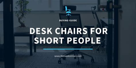 The 9 Best Desk Chairs for Short People - The Modest Man