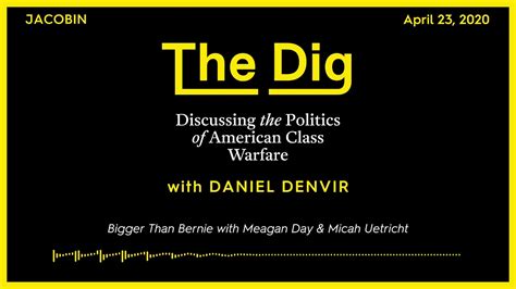 The Dig Bigger Than Bernie With Meagan Day And Micah Uetricht Youtube