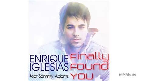 Enrique Iglesias Finally Found You Ft Sammy Adams Audio Youtube