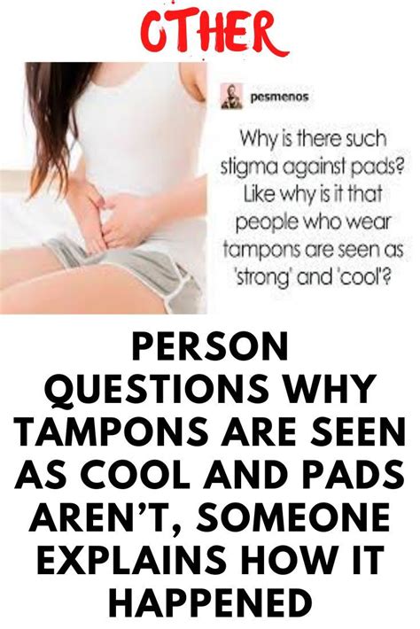 Person Questions Why Tampons Are Seen As Cool And Pads Arent Someone