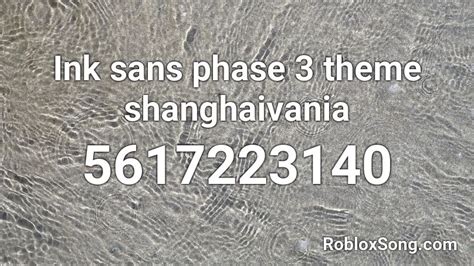 So, that's why we added 2 to 3 codes for single song. Ink sans phase 3 theme shanghaivania Roblox ID - Roblox ...