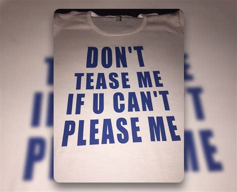 Don T Tease Me If You Can T Please Me Sex Sales