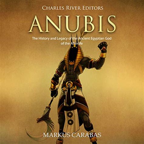 Anubis The History And Legacy Of The Ancient Egyptian God Of The