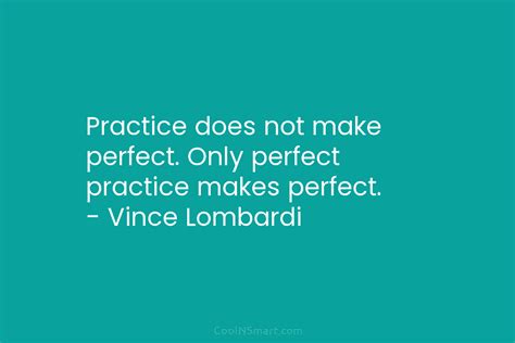 Vince Lombardi Quote Practice Does Not Make Perfect Only Perfect