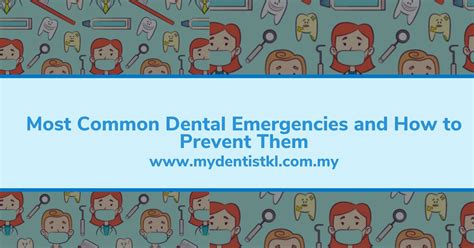 Most Common Dental Emergencies and How to Prevent Them - My Dentist KL
