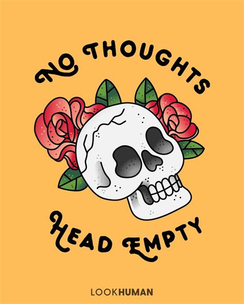 They're just making a statement about what they want. No Thoughts Head Empty | Skull tattoo design, Lookhuman ...