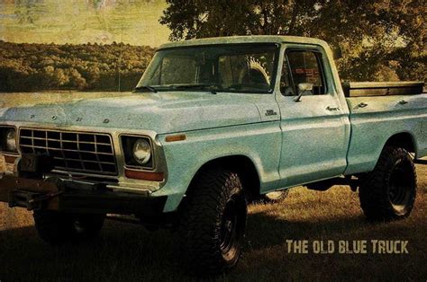 The Story Of The Old Blue Truck 1told From The Trucks Perspective