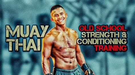 Old School Muay Thai Strength And Conditioning Training Thai Boxing