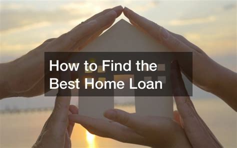 How To Find The Best Home Loan Best Financial Magazine
