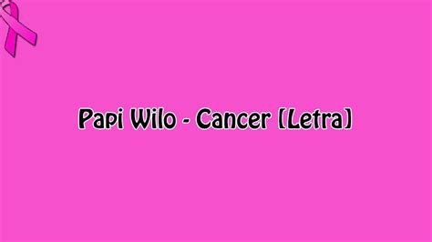 Papi Wilo Cancer Letra Youtube