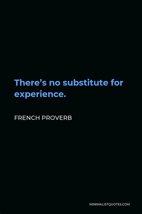 French Proverb Theres No Substitute For Experience Minimalist Quotes