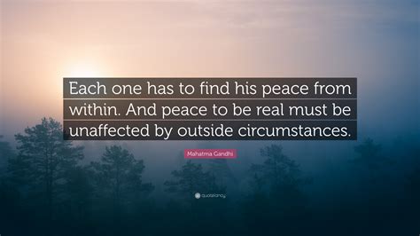 Mahatma Gandhi Quote “each One Has To Find His Peace From Within And