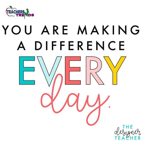 You Are Making A Difference Everyday Teacher Quotes Inspirational