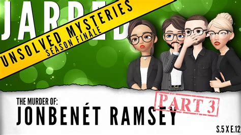 Season Finale Unsolved Mysteries Jonben T Ramsey Part Youtube