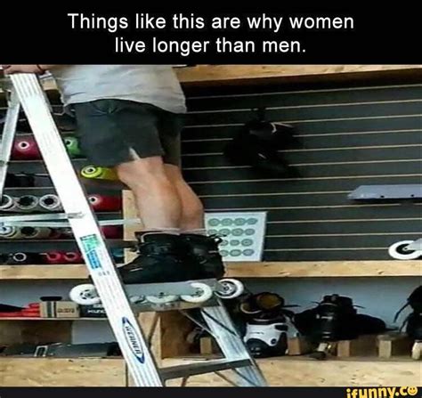Things Like This Are Why Women Live Longer Than Men Popular Memes On