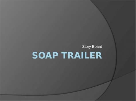 Pptx Soap Trailer Story Board Dokumen Tips